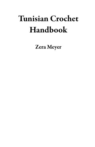 Tunisian Crochet Handbook: A Beginners Guide for Learning How to Stitch 7 Easy Tunisian Crochet Patterns Plus Tools and Stitching Techniques to Get You Started (PDF/EPUB Version)
