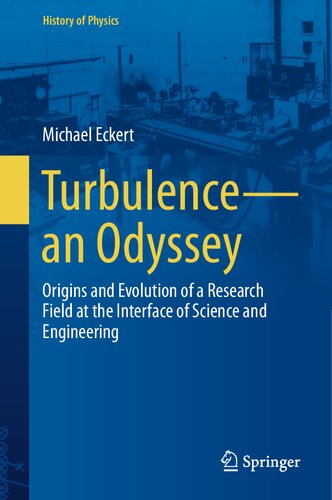 Turbulence?an Odyssey: Origins and Evolution of a Research Field at the Interface of Science and Engineering (PDF/EPUB Version)