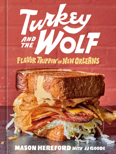 Turkey and the Wolf : Flavor Trippin' in New Orleans [A Cookbook] (PDF/EPUB Version)