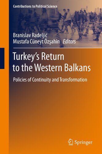 Turkey’s Return to the Western Balkans: Policies of Continuity and Transformation (Contributions to Political Science) (PDF/EPUB Version)