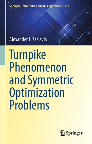 Turnpike Phenomenon and Symmetric Optimization Problems (Springer Optimization and Its Applications, 190) (PDF/EPUB Version)