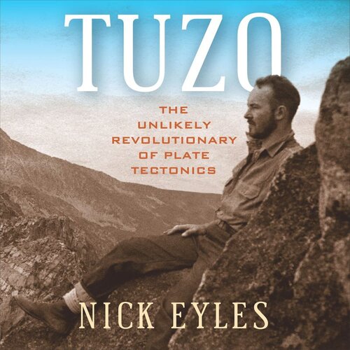 Tuzo: The Unlikely Revolutionary of Plate Tectonics (PDF/EPUB Version)