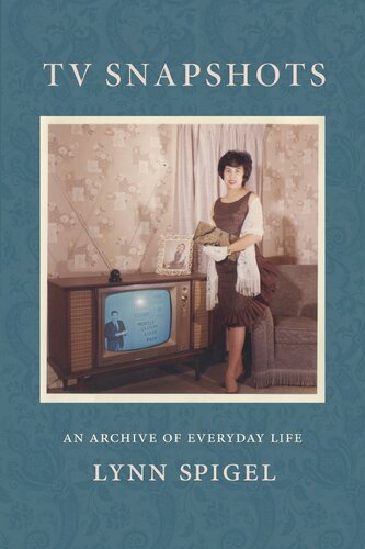 TV Snapshots: An Archive of Everyday Life (PDF/EPUB Version)