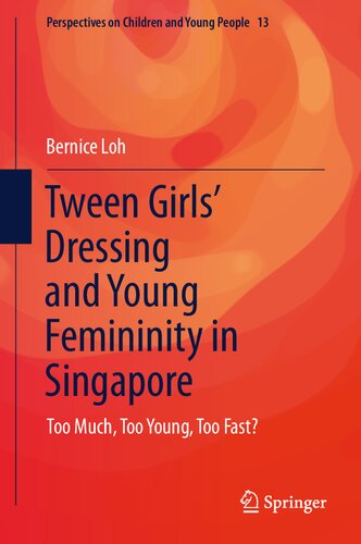 Tween Girls' Dressing and Young Femininity in Singapore: Too Much, Too Young, Too Fast? (Perspectives on Children and Young People, 13) (PDF/EPUB Version)