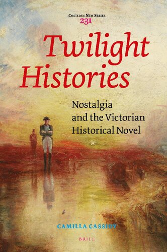 Twilight Histories: Nostalgia and the Victorian Historical Novel (Costerus New Series, 231) (PDF/EPUB Version)