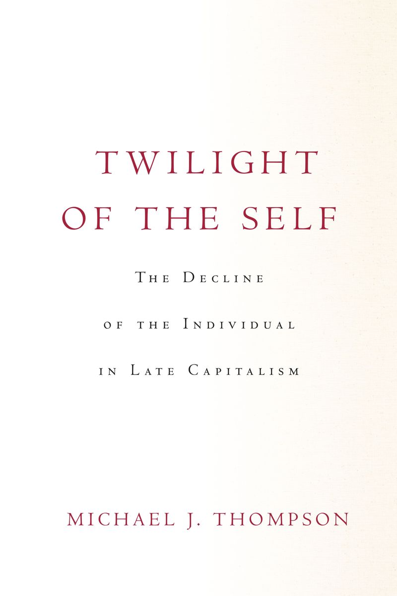 Twilight of the Self: The Decline of the Individual in Late Capitalism (PDF/EPUB Version)