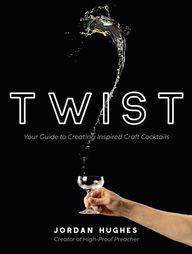 Twist: Your Guide to Creating Inspired Craft Cocktails (PDF/EPUB Version)