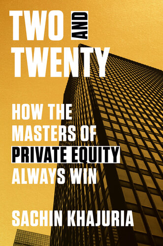 Two and Twenty: How the Masters of Private Equity Always Win (PDF/EPUB Version)