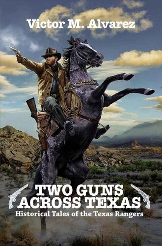 Two Guns Across Texas : Historical Tales of the Texas Rangers (PDF/EPUB Version)