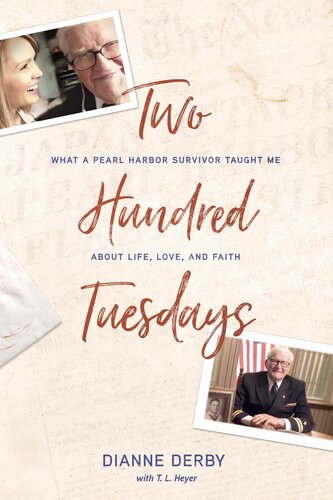 Two Hundred Tuesdays: What a Pearl Harbor Survivor Taught Me about Life, Love, and Faith (PDF/EPUB Version)