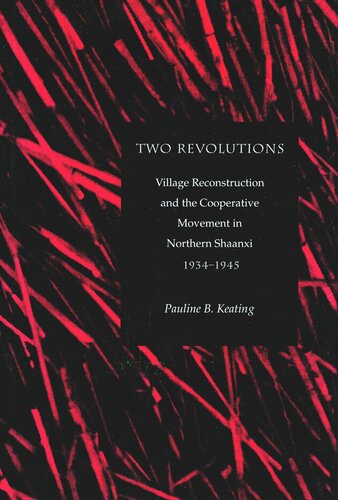 Two Revolutions: Village Reconstruction and the Cooperative Movement in Northern Shaanxi, 1934-1945 (PDF/EPUB Version)