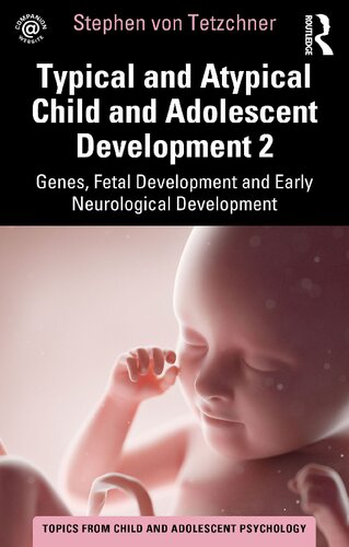 Typical and Atypical Child and Adolescent Development 2: Genes, Fetal Development and Early Neurological Development (PDF/EPUB Version)
