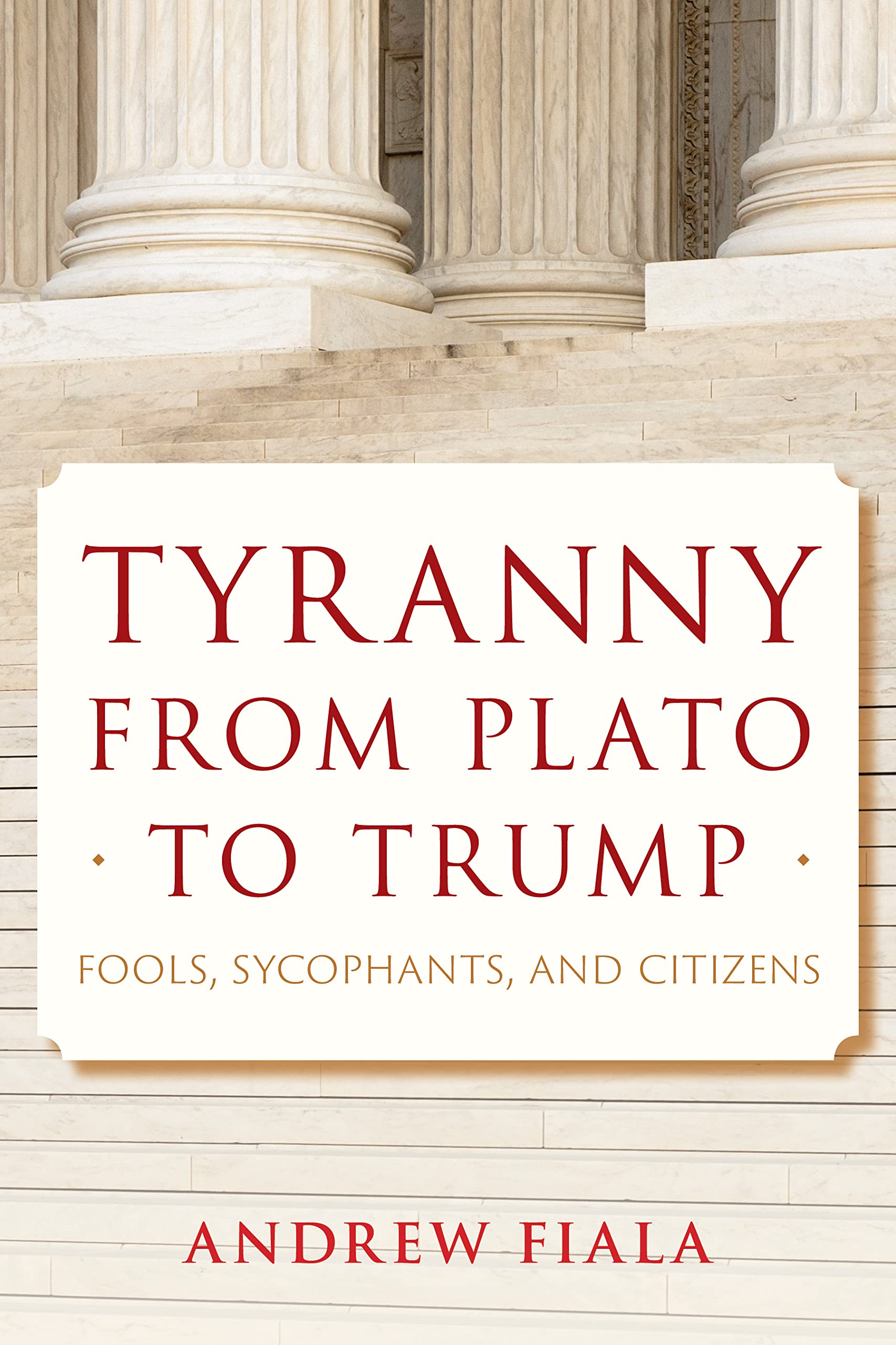 Tyranny from Plato to Trump: Fools, Sycophants, and Citizens (PDF/EPUB Version)