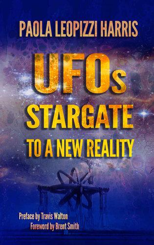 UFOs: Stargate to a New Reality: Essays and Interviews with Experts in The Field of Ufos and Related Phenomena (PDF/EPUB Version)