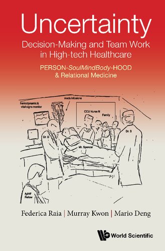Uncertainty, Decision-making And Team Work In High-tech Healthcare: Person-soulmindbody-hood & Relational Medicine (PDF/EPUB Version)