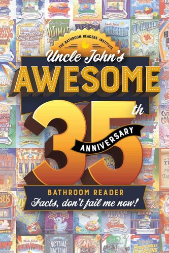Uncle John’s Awesome 35th Anniversary Bathroom Reader: Facts, don't fail me now! (Uncle John's Bathroom Reader Annual) (PDF/EPUB Version)