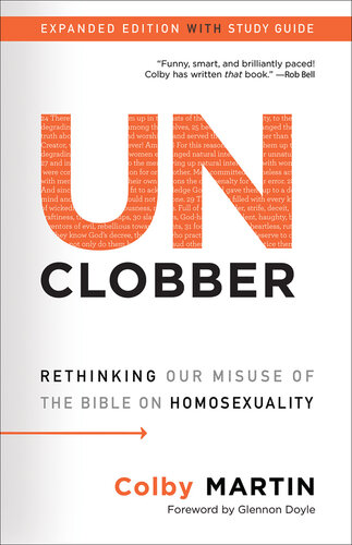 UnClobber: Expanded Edition with Study Guide: Rethinking Our Misuse of the Bible on Homosexuality (PDF/EPUB Version)