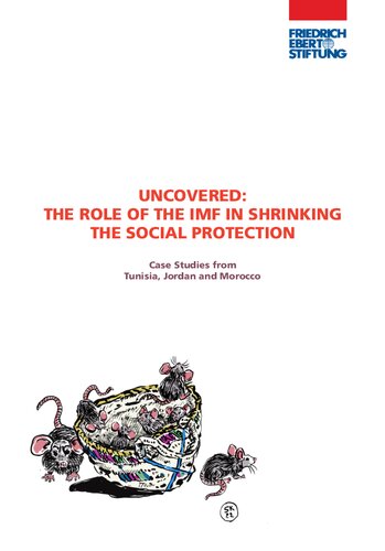 UNCOVERED: THE ROLE OF THE IMF IN SHRINKING THE SOCIAL PROTECTION - Case Studies from Tunisia, Jordan and Morocco (PDF/EPUB Version)