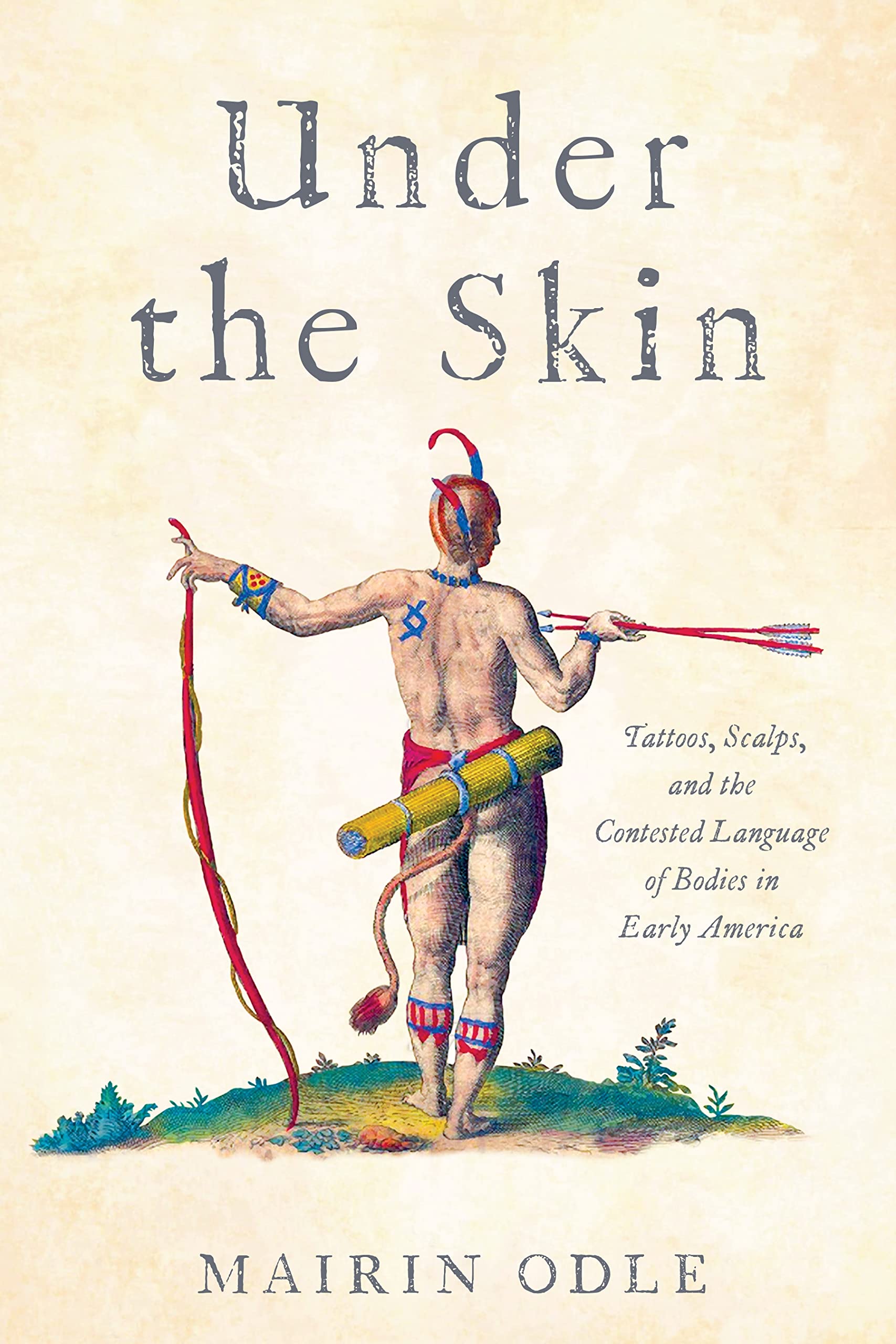 Under the Skin: Tattoos, Scalps, and the Contested Language of Bodies in Early America (PDF/EPUB Version)