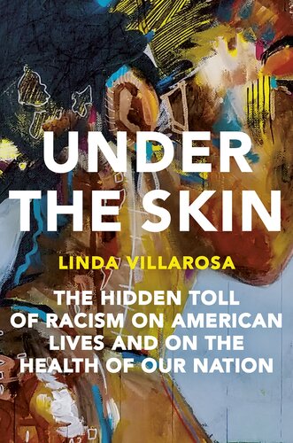 Under the Skin : The Hidden Toll of Racism on American Lives and on the Health of Our Nation (PDF/EPUB Version)