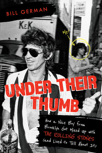 Under Their Thumb: How a Nice Boy from Brooklyn Got Mixed Up with the Rolling Stones (and Lived to Tell About It) (PDF/EPUB Version)