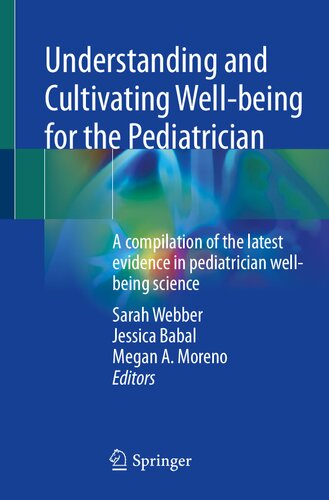 Understanding and Cultivating Well-being for the Pediatrician: A compilation of the latest evidence in pediatrician well-being science (PDF/EPUB Version)