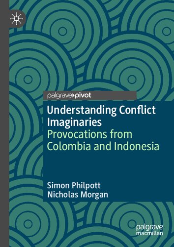 Understanding Conflict Imaginaries: Provocations from Colombia and Indonesia (Rethinking Peace and Conflict Studies) (PDF/EPUB Version)