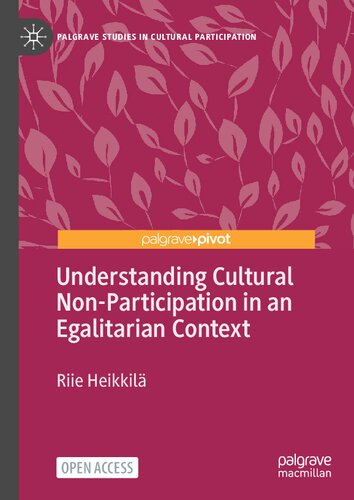 Understanding Cultural Non-Participation in an Egalitarian Context (Palgrave Studies in Cultural Participation) (PDF/EPUB Version)