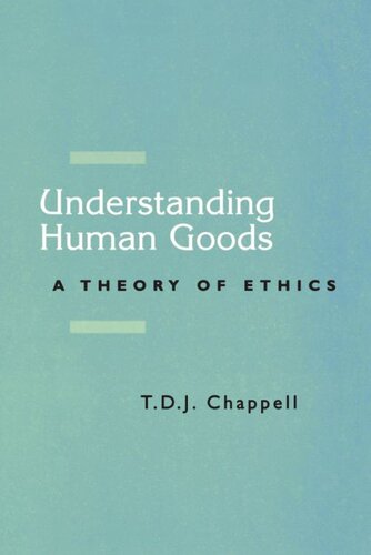 Understanding Human Goods: A Theory of Ethics (PDF/EPUB Version)
