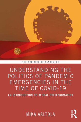 Understanding the Politics of Pandemic Emergencies in the Time of COVID-19: An Introduction to Global Politosomatics (PDF/EPUB Version)