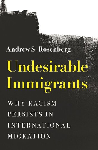 Undesirable Immigrants: Why Racism Persists in International Migration (PDF/EPUB Version)
