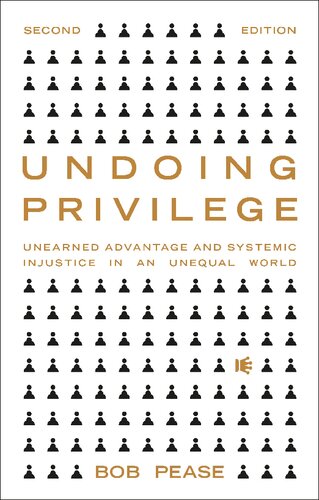 Undoing Privilege: Unearned Advantage and Systemic Injustice in an Unequal World (PDF/EPUB Version)