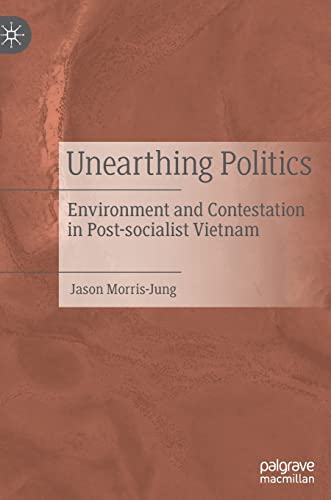 Unearthing Politics: Environment and Contestation in Post-socialist Vietnam (PDF/EPUB Version)