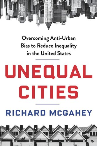 Unequal Cities: Overcoming Anti-Urban Bias to Reduce Inequality in the United States (PDF/EPUB Version)