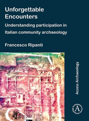 Unforgettable Encounters: Understanding Participation in Italian Community Archaeology (PDF/EPUB Version)