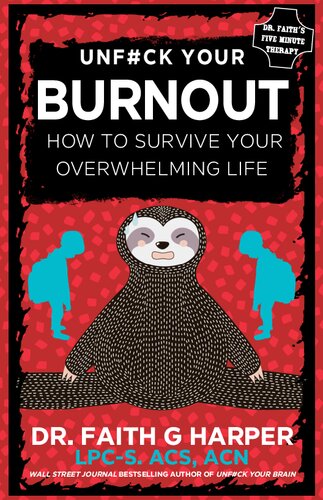 Unfuck Your Burnout: How to Survive Your Overwhelming Life (5-Minute Therapy) (PDF/EPUB Version)