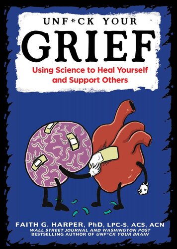 Unfuck Your Grief: Using Science to Heal Yourself and Support Others (5-minute Therapy) (PDF/EPUB Version)