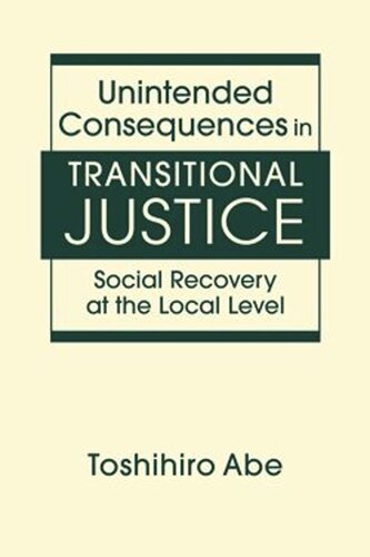 Unintended Consequences in Transitional Justice: Social Recovery at the Local Level (PDF/EPUB Version)