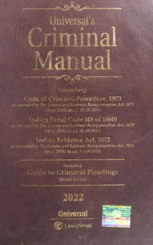 Universal's Criminal Manual, containing the Code of Criminal Procedure, 1973, the Indian Penal Code, 1860, and the Indian Evidence Act, 1872, including the Guide to Criminal Pleadings (PDF/EPUB Version)