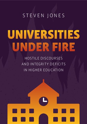 Universities Under Fire: Hostile Discourses and Integrity Deficits in Higher Education (Palgrave Critical University Studies) (PDF/EPUB Version)