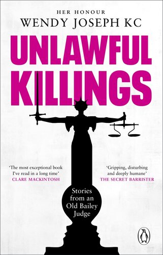 Unlawful Killings: Life, Love and Murder: Trials at the Old Bailey--The instant Sunday Times bestseller (PDF/EPUB Version)
