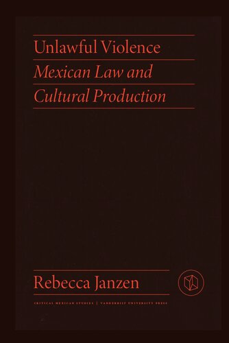 Unlawful violence: Mexican law and cultural production (PDF/EPUB Version)