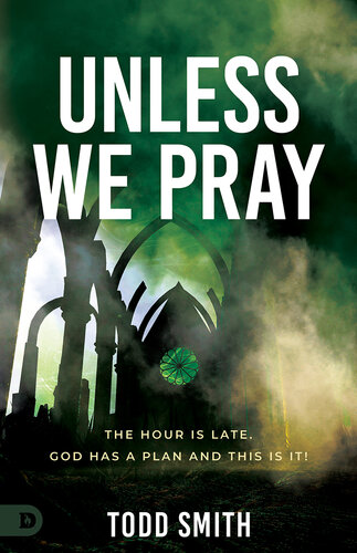 Unless We Pray: The Hour Is Late. God Has a Plan and This Is It! (PDF/EPUB Version)