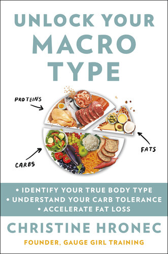 Unlock Your Macro Type: Identify Your True Body Type, Understand Your Carb Tolerance, Accelerate Fat Loss (PDF/EPUB Version)
