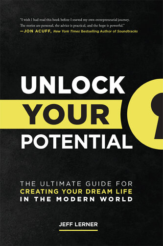 Unlock Your Potential: The Ultimate Guide for Creating Your Dream Life in the Modern World (PDF/EPUB Version)