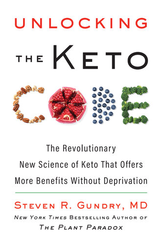 Unlocking the Keto Code: The Revolutionary New Science of Keto That Offers More Benefits Without Deprivation (PDF/EPUB Version)