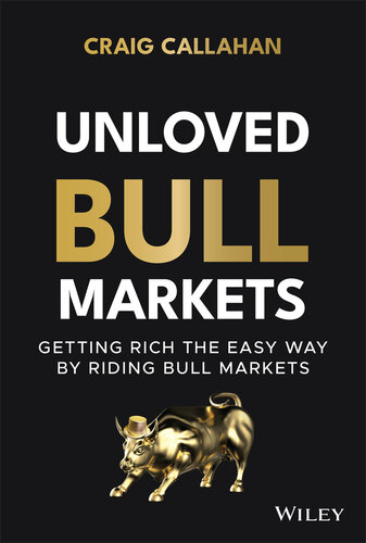 Unloved Bull Markets: Getting Rich the Easy Way by Riding Bull Markets (PDF/EPUB Version)