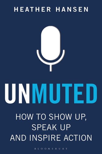 Unmuted: How to Show Up, Speak Up, and Inspire Action (PDF/EPUB Version)