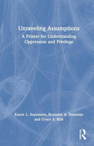 Unraveling Assumptions: A Primer for Understanding Oppression and Privilege (PDF/EPUB Version)