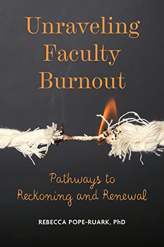 Unraveling Faculty Burnout: Pathways to Reckoning and Renewal (PDF/EPUB Version)